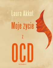 Moje życie z OCD - Akkot Laura