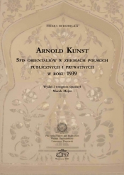 Spis orientaliów w zbiorach polskich publicznych i prywatnych w roku1939 - Kunst Arnold