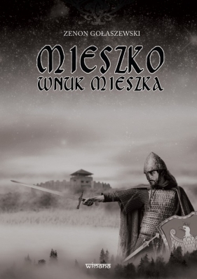 Mieszko wnuk Mieszka - Zenon Gołaszewski