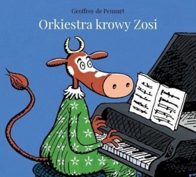 Orkiestra krowy Zosi - Geoffroy Pennart