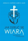 Jak dzielić się wiarą Apologetyka w świetle Krzyża Joshua D. Chatraw