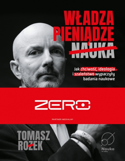 Władza, Pieniądze, Nauka. Jak chciwość, ideologia i szaleństwo wypaczyły badania naukowe.