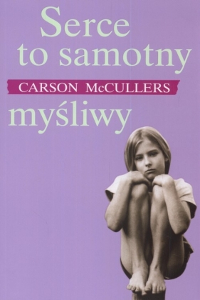 Serce to samotny myśliwy - McCullers Carson