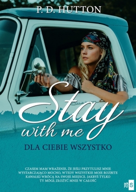Stay with me. Dla ciebie wszystko - P.D. Hutton