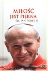 Miłość jest piękna  Jan Paweł II