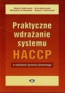 Praktyczne wdrażanie systemu HACCP W zakładach żywienia zbiorowego Ryszard Zadernowski