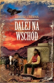 Dalej na wschód - Janusz Uberna