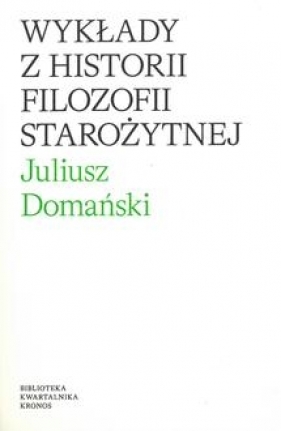 Wykłady z historii filozofi starożytnej - Juliusz Domański