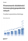 Finansowanie działalności innowacyjnej gospodarstw rolnych Przykład Marta Baraniak