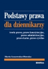 Podstawy prawa dla dziennikarzy Teoria prawa, prawo konstytucyjne, prawo Łoszewska-Ołowska Maria