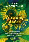 W stronę słońca. O dobroczynnym wpływie piękna na zdrowie psychiczne i Ewa Woydyłło