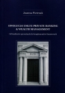 Ewolucja usług Private Banking & Wealth Management Od bankierów Pietrzak Joanna