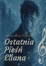 Ostatnia pieśń Eliana Anna Maria Croitoru