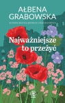 Najważniejsze to przeżyć (z autografem) Ałbena Grabowska