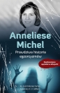 Anneliese Michel Prawdziwa historia egzorcyzmów - José Antonio Fortea, Lawrence E.U. LeBlanc