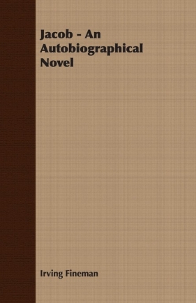 Jacob - An Autobiographical Novel - Fineman Irving