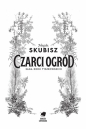 Saga rodu Tyszkowskich. Tom 2. Czarci ogród - Magda Skubisz