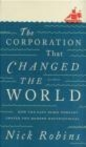 The Corporation That Changed the World - Nick Robins