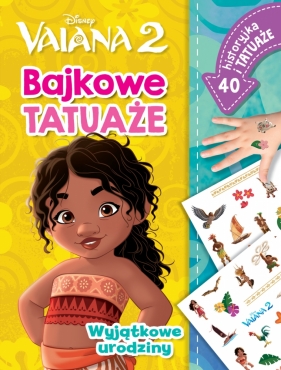 Bajkowe tatuaże. Wyjątkowe urodziny. Disney Vaiana 2 - Ilona Siwak