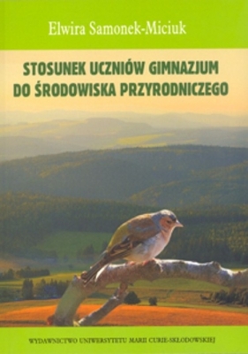 Stosunek uczniów gimnazjum do środowiska przyrodniczego - Elwira Samonek-Miciuk