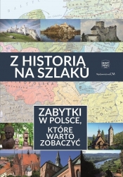 Z historią na szlaku Zabytki, które warto zobaczyć
