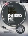 Hip Hop Raised Me