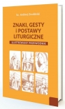 Znaki, gesty i postawy liturgiczne w.2 Andrzej Zwoliński