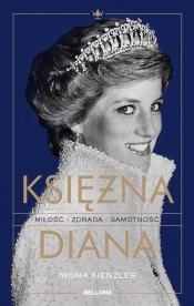 Księżna Diana. Miłość, zdrada, samotność - Kienzler Iwona
