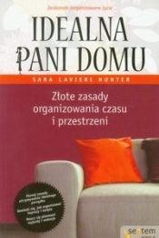 Idealna pani domu Złote zasady organizowania czasu i przestrzeni