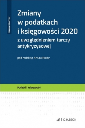 Zmiany w podatkach i księgowości 2020 z uwzględnieniem tarczy antykryzysowej - Hołda Artur