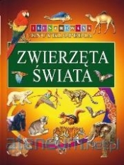 ZWIERZĘTA ŚWIATA ILUSTROWANA ENCYKLOPEDIA TW - Opracowanie zbiorowe
