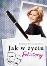 Jak w życiu. Felietony Burtsztynowicz Barbara