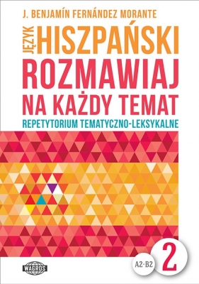 Język hiszpański. Rozmawiaj na każdy temat 2 - J. Benjamín Fernández Morante