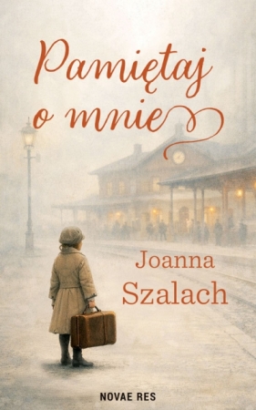 Pamiętaj o mnie - Joanna Szalach