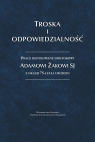 Troska i odpowiedzialność. Prace dedykowane... red. Krzysztof Biel SJ, Jacek Poznański SJ, Anna Dąmbska