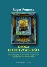 Droga do rzeczywistości. Wyczerpujący przewodnik po prawach rządzących Roger Penrose