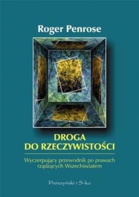 Droga do rzeczywistości. Wyczerpujący przewodnik po prawach rządzących wszechświatem dodr. 2024 - Roger Penrose