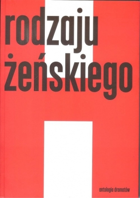 Rodzaju żeńskiego 1 Antologia dramatów