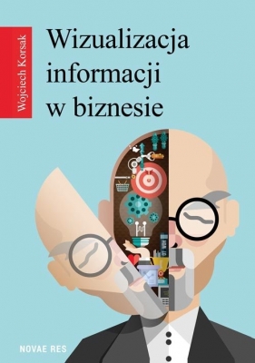 Wizualizacja informacji w biznesie - Wojciech Korsak