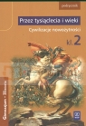 Przez tysiąclecia i wieki 2 Podręcznik Cywilizacje nowożytności