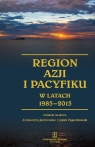 Region Azji i Pacyfiku w latach 1985-2015 Ciągłość i zmiana w