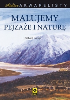 Atelier akwarelisty Malujemy pejzaże i naturę - Richard Bolton