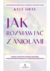 Jak rozmawiać z aniołami - Kyle Gray
