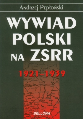 Wywiad Polski na ZSRR 1921-1939 - Pepłoński Andrzej