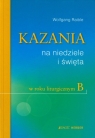 Kazania na niedziele i święta w roku liturgicznym B Raible Wolfgang