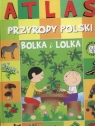 Atlas przyrody Polski Bolka i Lolka  Lulo Ligia
