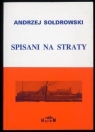 Spisani na straty Soldrowski Andrzej