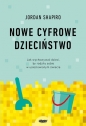 Nowe cyfrowe dzieciństwo. - Jordan Shapiro
