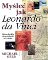 Myśleć jak Leonardo da Vinci Gelb Michael J.