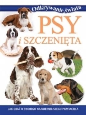 Odkrywanie świata. Psy i szczenięta (OT) - Opracowanie zbiorowe